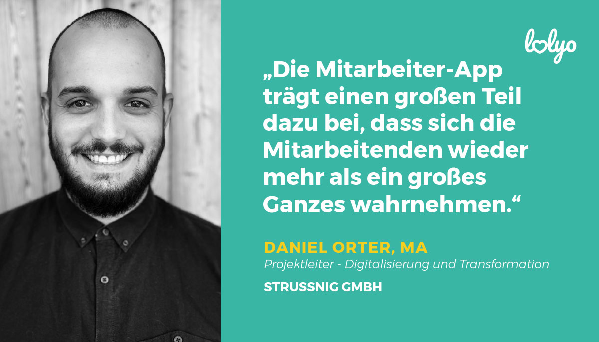 LOLYO MACH MITarbeiter-App - STRUSSNIG GmbH - Daniel Orter, MA - Projektleiter für Digitalisierung und Transformation LOLYO MACH MITarbeiter-App - STRUSSNIG GmbH - Daniel Orter, MA - Projektleiter für Digitalisierung und Transformation - Bild - Zitat